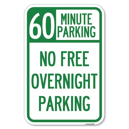 Signmission 60 Minute Parking-No Free Overnight Parking Heavy-Gauge Alum. Sign, 12" x 18", A-1218-24368 A-1218-24368